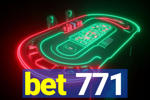 bet 771